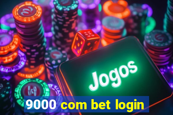 9000 com bet login